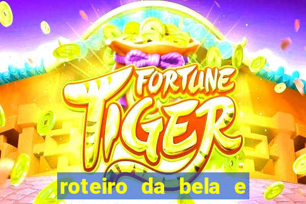 roteiro da bela e a fera